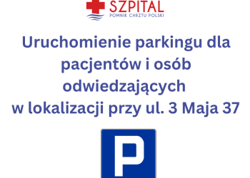 Uruchomienie parkingu dla pacjent&oacute;w przy ul. 3 Maja 37
