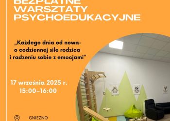 Warsztaty psychoedukacyjne&nbsp;pt. &bdquo;Każdego dnia od nowa &ndash; o codziennej sile rodzica i radzeniu sobie z emocjami&rdquo;