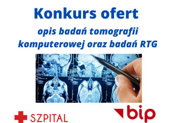 Konkurs ofert - udzielanie świadczeń zdrowotnych z zakresu opisu badań tomografii komputerowej oraz badań RTG