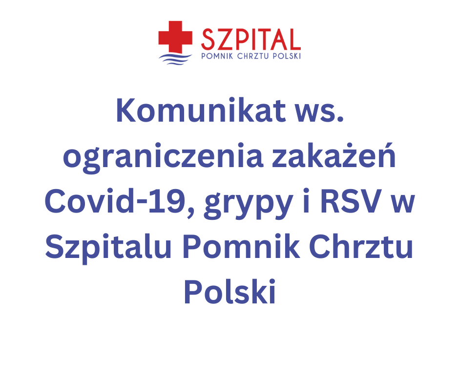 Komunikat ws. ograniczenia zakażeń Covid-19, grypy i RSV w Szpitalu Pomnik Chrztu Polski