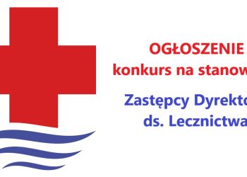 Konkurs na stanowisko Zastępcy dyrektora ds. lecznictwa